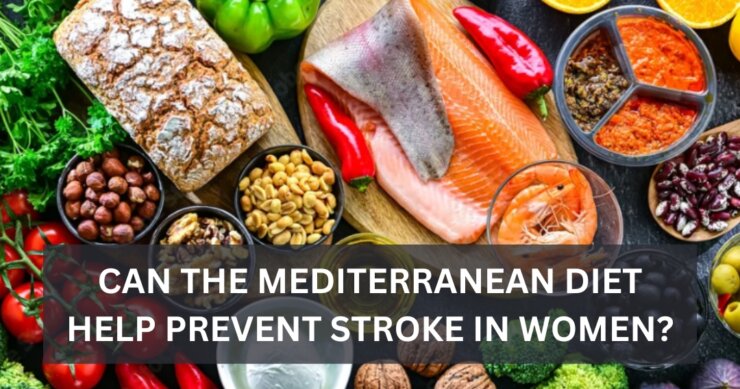 Can the Mediterranean Diet Help Prevent Stroke in Women?