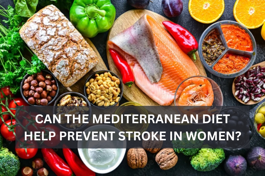 Can the Mediterranean Diet Help Prevent Stroke in Women