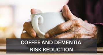 Coffee and Dementia Risk Reduction
