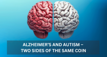 Alzheimer’s and Autism – Two Sides of the Same Coin