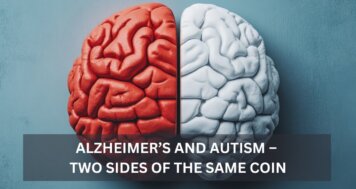 Alzheimer’s and Autism – Two Sides of the Same Coin