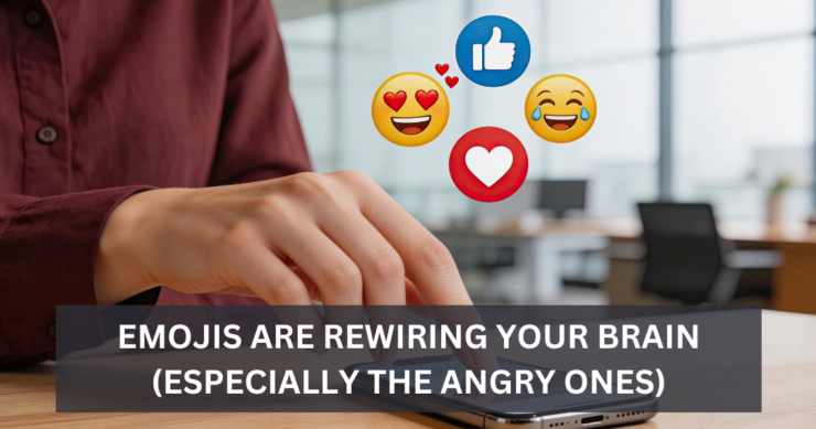 Emojis Are Rewiring Your Brain (Especially the Angry Ones)