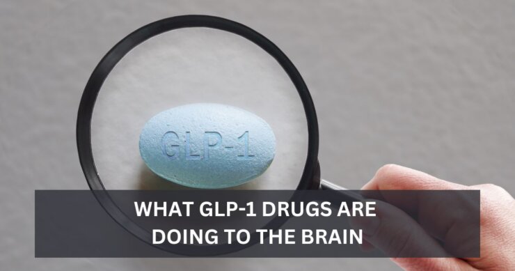 What GLP-1 Drugs Are Doing to the Brain