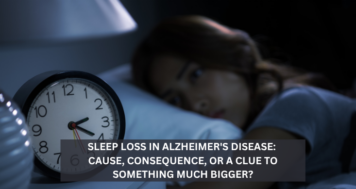 Sleep Loss in Alzheimer’s Disease: Cause, Consequence, or a Clue to Something Much Bigger?
