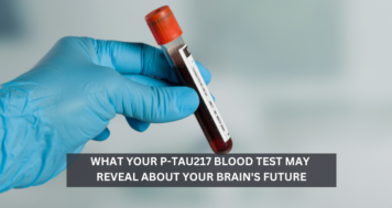 What Your p-tau217 Blood Test May Reveal About Your Brain’s Future