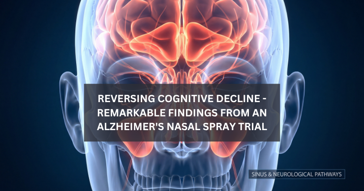 Reversing Cognitive Decline – Remarkable Findings From an Alzheimer’s Nasal Spray Trial